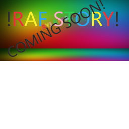 !RAF  STORY!!