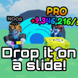 Drop it down a slide!