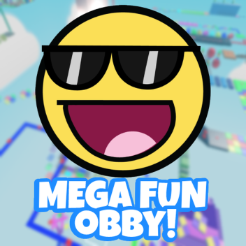 Mega Epic Fun Obby!