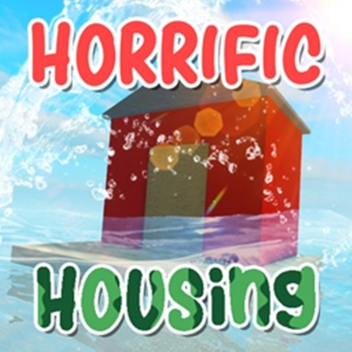 [Summer ☀️] Horrific Housing