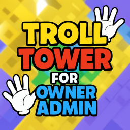 Troll Tower For FREE Owner Admin!