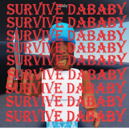 Survive Dababy [OLD]