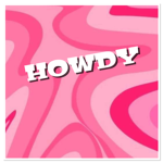 HOWDY YEEHAW