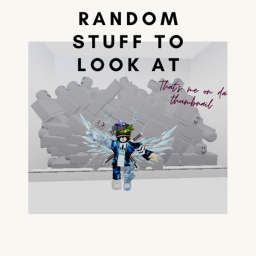 Some random stuff to look at (story update!)