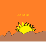 Just chill clan