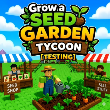 Grow a Seed 🌱 Garden Tycoon [TESTING]