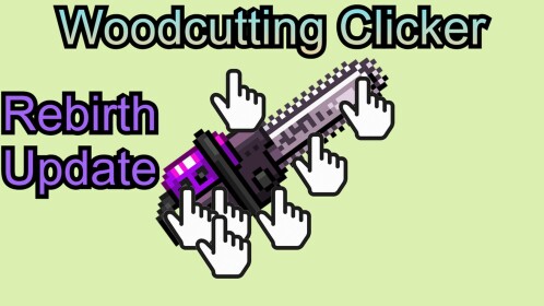 Woodcutting Clicker 🪓🪓 (Rebirth UPDATE🐦‍🔥)