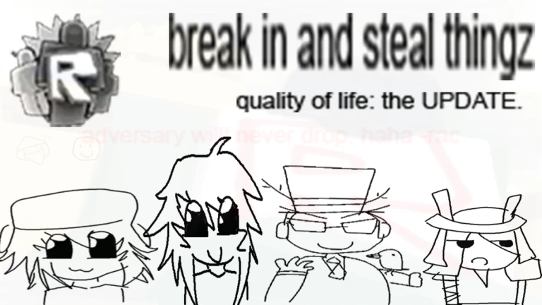 [UPDATE] BREAK IN AND STEAL THINGZ1!1!1 >:D