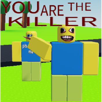 You are the killer