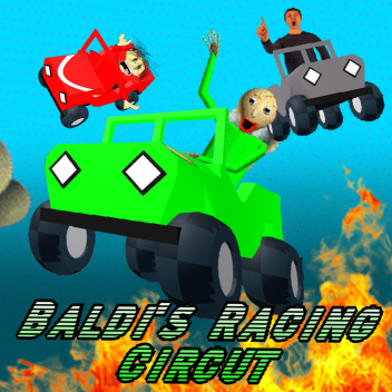 (UPDATING SOON!) Baldi's Racing Circuit