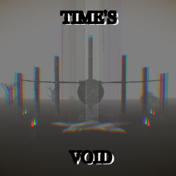 TIME'S VOID [NEW]