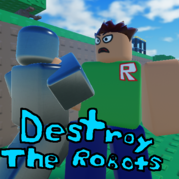 Destroy the Robots [Alpha]