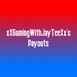 xXGamingWithJayTeeXx's Payouts