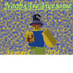 NoobsAreAwesome