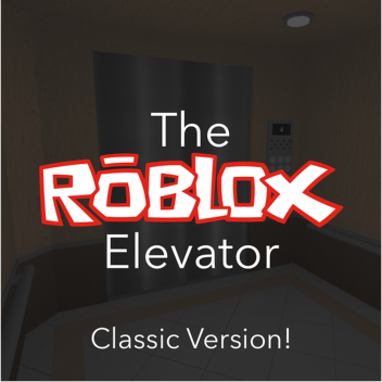 [Classic Version] The Roblox Elevator