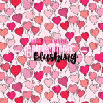 - blushing -