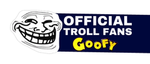 Official Troll Fans Goofy