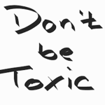 Don’t be toxic and Abe the Community