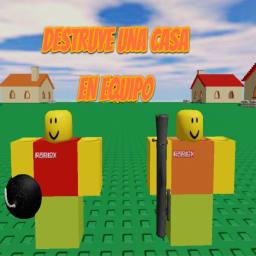 Destruye una casa en equipo