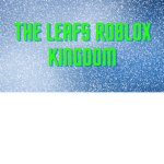 The Leafs Roblox Kingdom