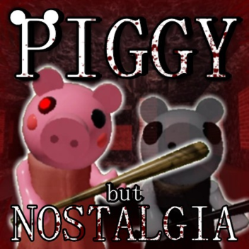 Piggy but Nostalgia [ALPHA]