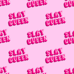 SLAY GIRLY QUEENS