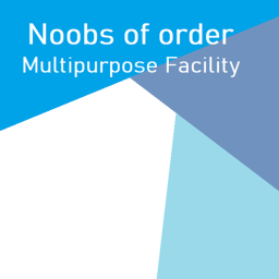 Noobs of Order: Multipurpose Facility