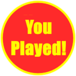 You Played!