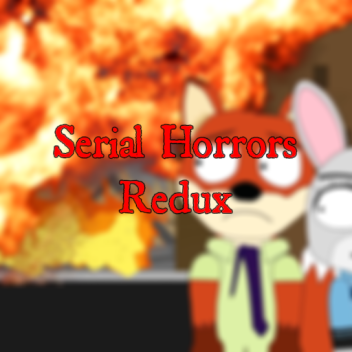 Serial Horrors Redux