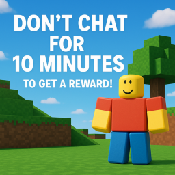 Don't type in chat for 10 minutes!