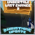 [CHRISTMAS EVENT] Undertale Last Chance 2