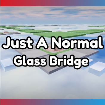 just a normal glass bridge...