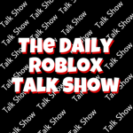 The Daily Roblox Talk Show