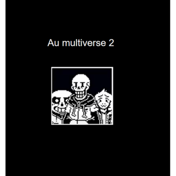 (Broken?) Au multiverse 2 (Pre Alpha)