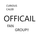 Curious Caleb OFFICAIL fan group!