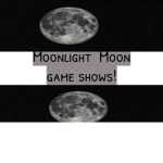Moonlight moon game shows!