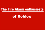 The Fire Alarm Enthusiasts of Roblox