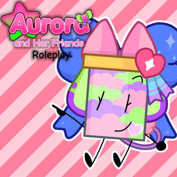 Aurora and her friends Roleplay 