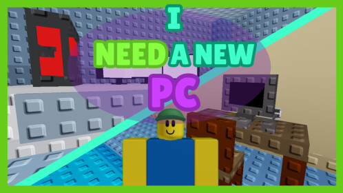 I Need A New PC! 💻