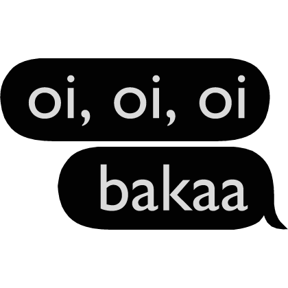 oi, oi, oi, bakaa  text