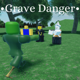 Grave Danger [V2.5 ZOMBIE REDESIGN!]