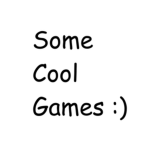 Some Cool Games :)