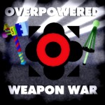 Overpowered Weapon War