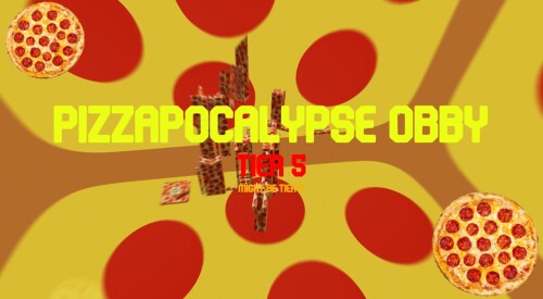 Pizzapocalypse obby (Tier 5)