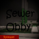 The Sewer Obby ᴬᴸᴾᴴᴬ [OUT!]