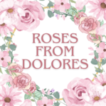 ~Roses From Dolores~