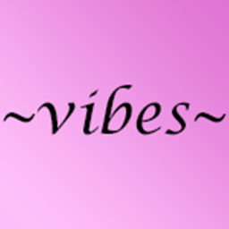~vibes~