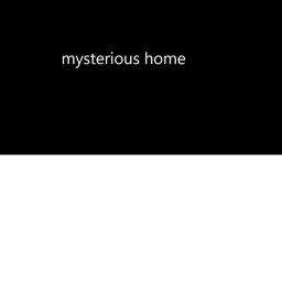 mysterious home [demo]
