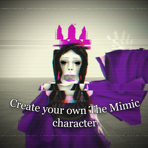 Create your own The Mimic character! (Updated!)