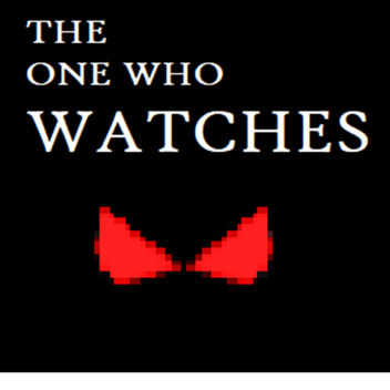 he who watches